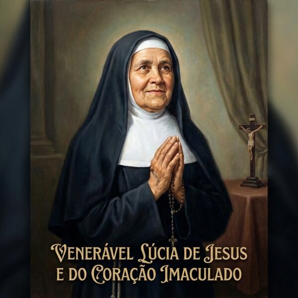 Venerável Lúcia de Jesus e do Coração Imaculado (nome de nascimento: Lúcia dos Santos)
